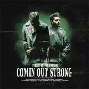 Instrumental: Future - Comin Out Strong   Ft. The Weeknd